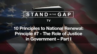 Stand in the Gap TV: 10 Principles to National Renewal: The Role of Justice in Government - Part 1