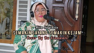 SEMAKIN SAYANG SEMAKIN KEJAM || COVER BY BU ERNAWATI