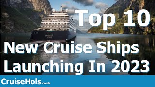 Top 10 New Cruise Ships Launching In 2023 | CruiseHols Guide To The Best New 2023 Cruise Ships