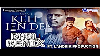 Keh Len De DholMix Kaka Feat Inder Chahal Ft  DJ Raju Music × BANG Music