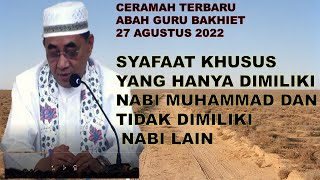 CERAMAH TERBARU 2022 ABAH GURU BAKHIET SYAFAAT KHUSUS YANG HANYA DIMILIKI NABI MUHAMMAD