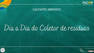 ENCONTRO MARCADO: Dia a Dia do Coletor de resíduos