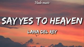 Lana Del Rey - Say Yes To Heaven (Lyrics)