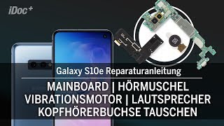 Galaxy S10e – Mainboard ausbauen / Hörmuschel & Vibrationsmotor wechseln