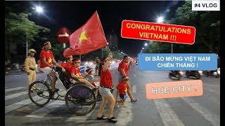 HUẾ ĐI BÃO QUÁ CHÁY ! (VLOG 4) MỪNG VIỆT NAM VÀO CHUNG KẾT AFF CUP