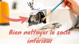 Comment entretenir le socle inférieure de la machine à coudre ?