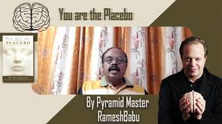 Your are the Placebo By Pyramid Master RameshBabu