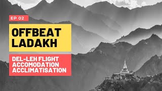 Offbeat Ladakh Ep 2 | Delhi to Leh flight | Grand Dragon Hotel | Acclimatisation | Places to See