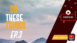 Do these things EP 3 | Apostle Justice Blessing D | Sun 27 Nov 2022 1st Service