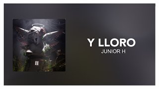 Junior H - Y LLORO [ Letra/Lyrics ]