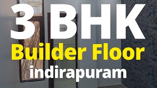 3 BHK BUILDER FLOOR FOR SALE IN INDIRAPURAM जल्दी करे दिल्ली के पास अपना घर खरीदे | CALL: 9310134942