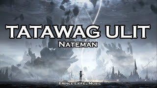 TATAWAG ULIT - Nateman (Lyric Video)