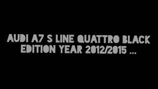 Audi A7 Quattro S Line BLACK EDITION year 2012/2015 ... Only available at CV SMART AUTO