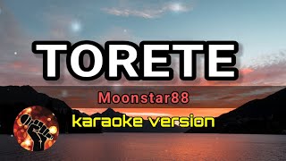 TORETE - MOONSTAR88 (karaoke version)