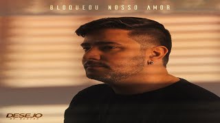 Desejo De Menina - Bloqueou Nosso Amor (2021)