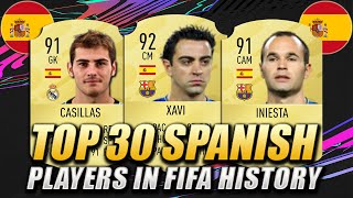 TOP 30 SPANISH PLAYERS IN FIFA HISTORY | w/ Xavi, Ramos & Casillas