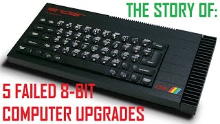 The Story Of: 5 Failed 8-bit Computer Upgrades