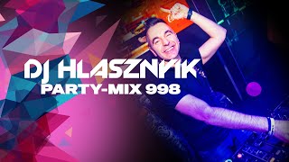 DJ Hlásznyik - Party-mix #998 (Rádiós Mixműsor / Rádió Mix)[2022][Club zene, house zene, disco zene]