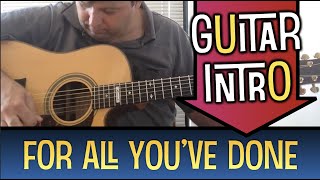 How to play - For all You've done - guitar INTRO with tabb