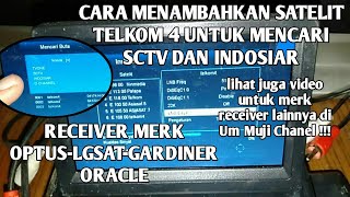 Cara Menambahkan Satelit Telkom 4 Guna Mencari Indosiar & Sctv Receiver Optus LGsat Gardiner Oracle