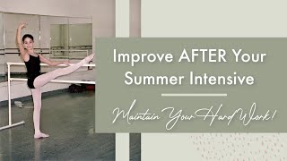 Keep Improving AFTER Your Summer Intensive | How to Maintain Your Hard Work! | Kathryn Morgan