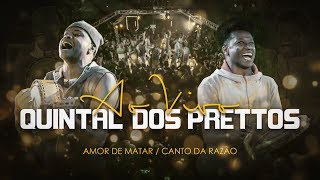 Amor de Matar - Canto da Razão - Quintal dos Prettos - [DVD Oficial]