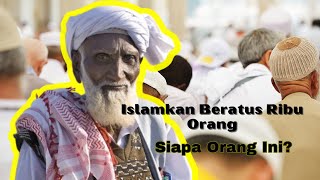 Islamkan Ratusan Ribu orang - Siapakah orang ini?