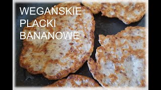 WEGAŃSKIE placki bananowe * prosty przepis *