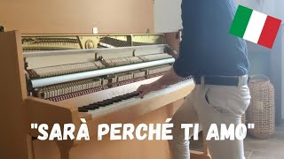 "SARÀ PERCHÉ TI AMO"  🇮🇹 Piano Cover (Performance)