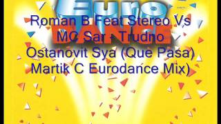 Roman B Feat Stereo Vs MC Sar - Trudno Ostanovit Sya (Que Pasa) (Martik C Eurodance Mix)