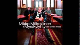 Mikko Mäkeläinen ja Myrskylyhty - Rakkautesi arvoinen