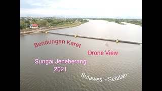 BENDUNGAN KARET SUNGAI JENEBERANG 2021 | Drone View