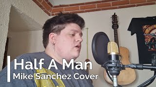 Half a man - Dean Lewis / Mike Sanchez Cover