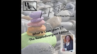 What Is Love (part 2)?: The Neurodivergent Edition with Danielle C Baker