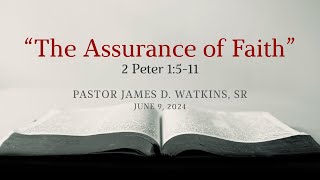 "The Assurance of Faith" - 2 Peter 1:5-11 - Pastor James D Watkins, Sr.