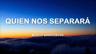 QUIEN NOS SEPARARÁ   MARCO BARRIENTOS PISTA