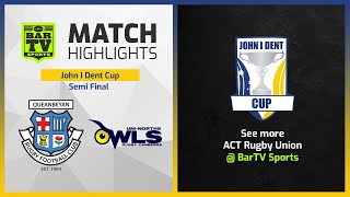 Queanbeyan Whites v Uni Norths Owls - Semi Final Highlights | John I Dent Cup 2022