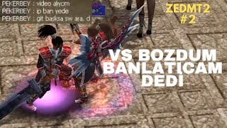 VS BOZDUM DİYE BAN YİYECEM HEMDE İP BAN  | ZEDMT2 #2 | Metin2