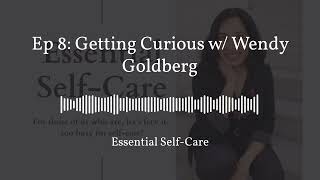 Ep 8: Getting Curious w/ Wendy Goldberg