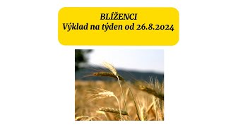 BLÍŽENCI♊️ Výklad na týden od 26.8.2024