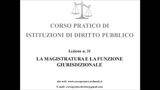 31.  LA MAGISTRATURA E LA FUNZIONE GIURISDIZIONALE