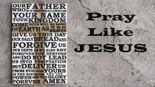 Pray Like Jesus - Christian Devotional Prayer