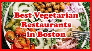 5 Best Vegetarian Restaurants in Boston | US | Love Is Vacation