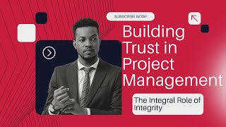 Building Trust in Project Management: The Integral Role of Integrity