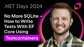 🤯 Ditch SQLite! Write Reliable EF Core Tests with Testcontainers | Daniel Ward | .NET Days 2024