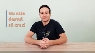 Credință și Gândire - 1.Nu este destul să crezi