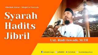 Khutbah Jum'at | Syarah Hadits Jibril | Ust. Rudi Iswadi, M.TH