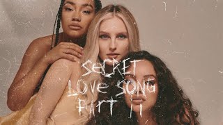 SECRET LOVE SONG PART II - Little Mix (Slowed Down)