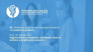 Prof. dr. Hrvoje Jurić: Regenerative endodontic treatment: How to achieve a predictable outcome