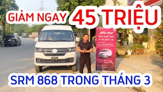 Giảm giá SỐC 45 triệu xe tải van srm 868 5 chỗ 2024 sẽ có những gì đặc biệt | 0966.024.430